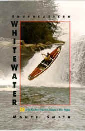 Southeastern Whitewater: 50 of the Best River Trips from Alabama to West Virginia.